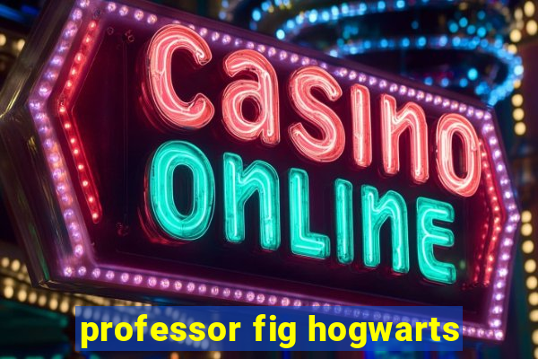 professor fig hogwarts